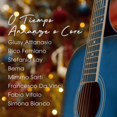 O Tiempo Annanze o Core ft. Rico Femiano, Stefania Lay, Bema, Mimmo Sarti & Francesco Da Vinci | Boomplay Music