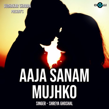 Aaja Sanam Mujhko | Boomplay Music