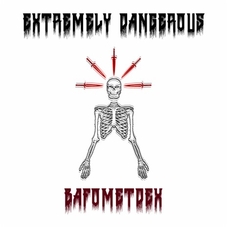 Extremely Dangerous | Boomplay Music