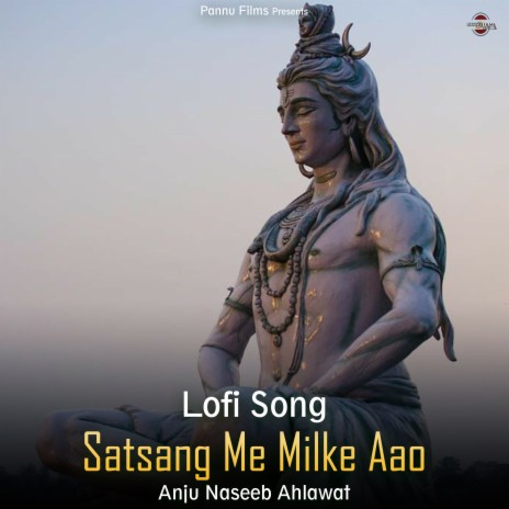 Satsang Me Milke Aao - Lofi Song | Boomplay Music