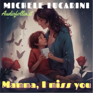 Mamma, I miss you