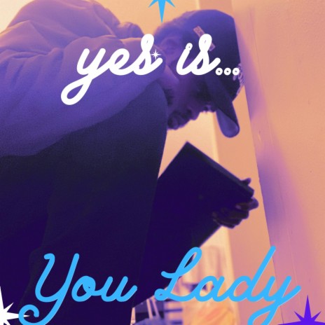 Yes Is You Lady | Boomplay Music