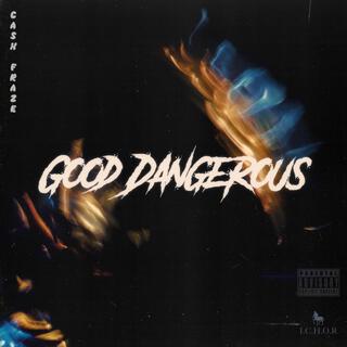 Good Dangerous lyrics | Boomplay Music