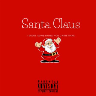 Santa Claus (I Want Something For Christmas) lyrics | Boomplay Music