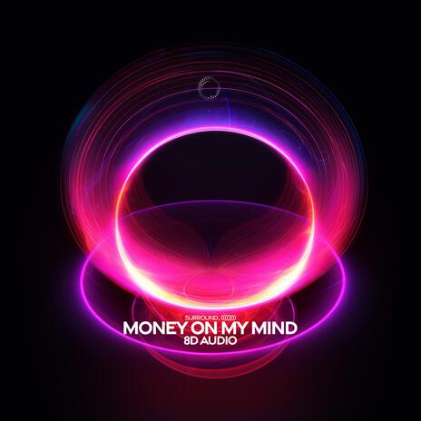 Money On My Mind (8D Audio) ft. (((())))