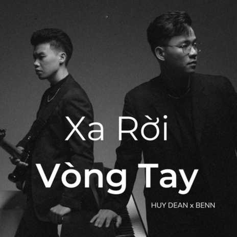 Xa Rời Vòng Tay ft. Huy Dean | Boomplay Music