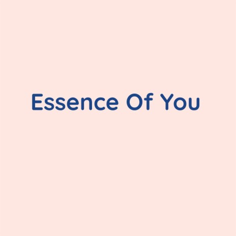 Essence Of You | Boomplay Music