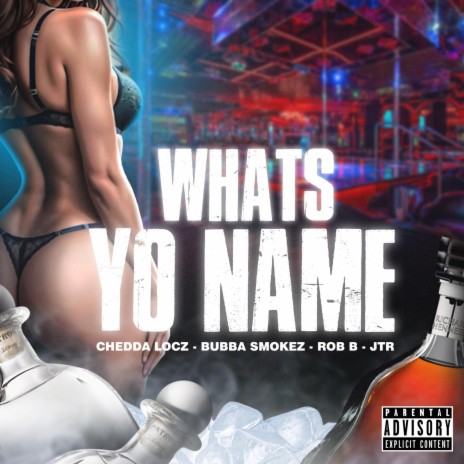 Whats Yo Name (Radio Edit) ft. Chedda Locz, Rob B & JTR
