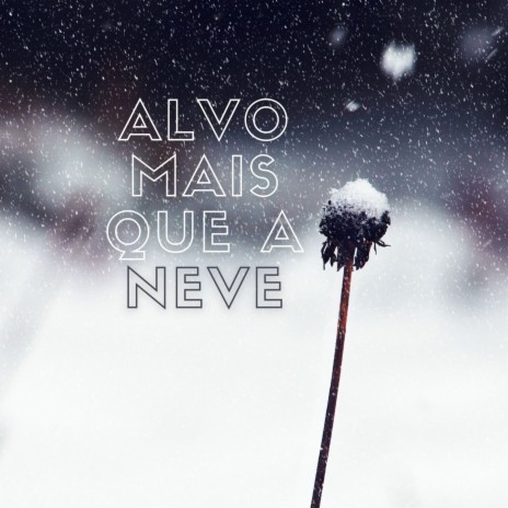 Alvo Mais Que a Neve | Boomplay Music