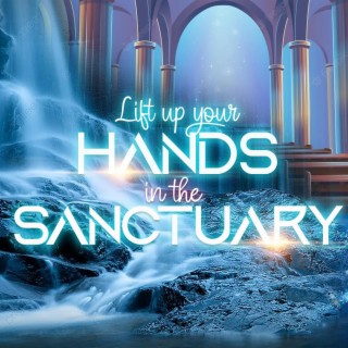 Lift up your hands in the sanctuary lyrics | Boomplay Music