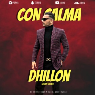 SRMN - Con Calma Dhillon ft. Prem Dhillon x Nseeb