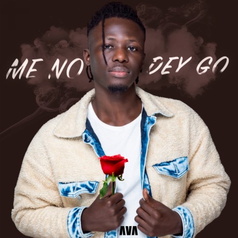 Me No Dey Go | Boomplay Music