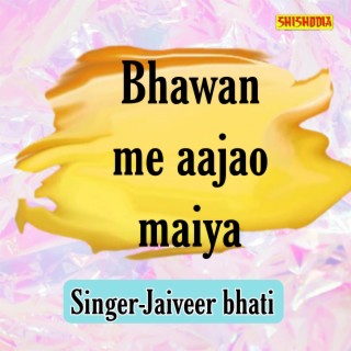 Bhawan Me Aajao Maiya