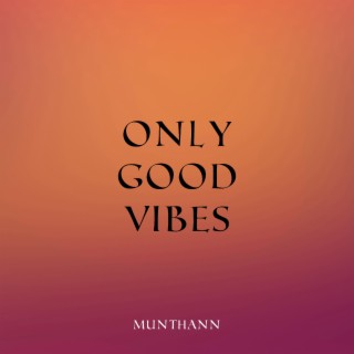 Only Good Vibes