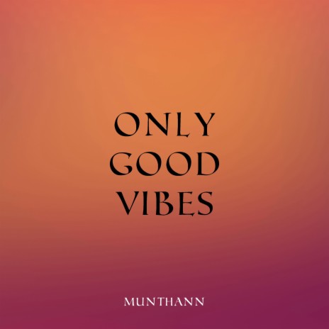 Only Good Vibes | Boomplay Music