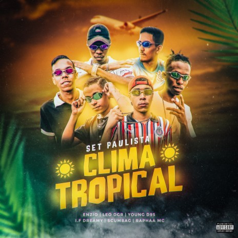 Set Paulista - Clima Tropical ft. Scumbag Oficial, Raphaa MC, Mc Enzio, Leo Dgr & IF Dreamy | Boomplay Music