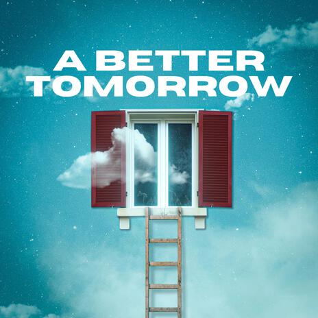 A Better Tomorrow | Boomplay Music