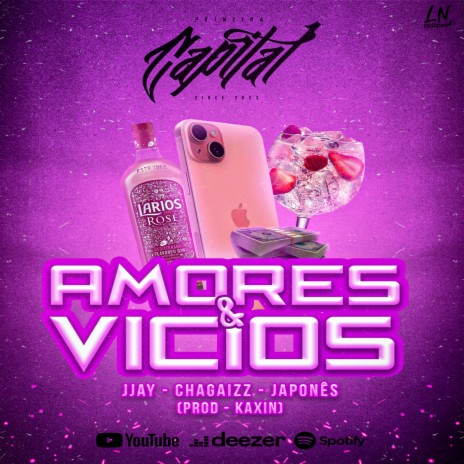 Amores & Vícios ft. CHAGAIZZ & JAPONES | Boomplay Music