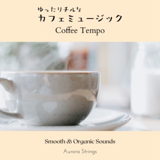 ゆったりチルなカフェミュージック - Coffee Tempo