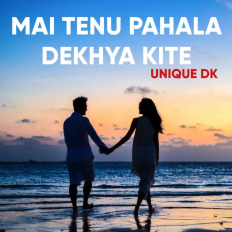 Mai Tenu Pahala Dekhya Kite | Boomplay Music