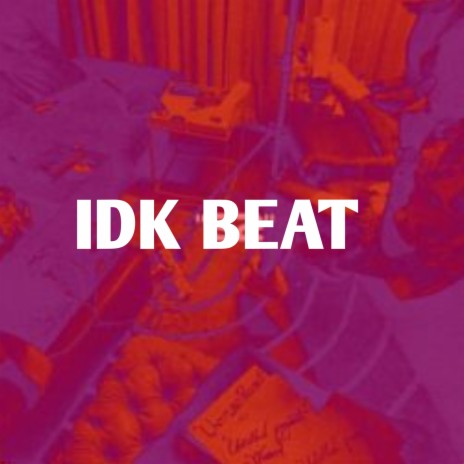 Idk Beat | Boomplay Music