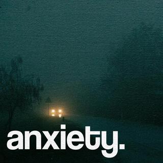 anxiety.