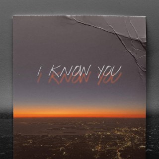I Know You lyrics | Boomplay Music