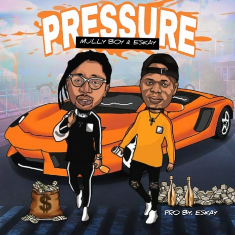 Pressure ft. Eskay | Boomplay Music