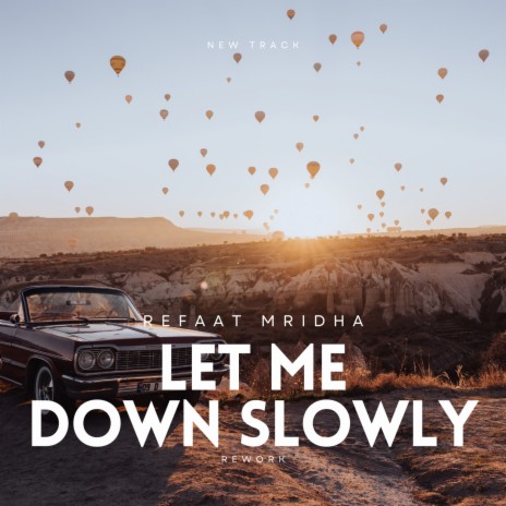 Let Me Down Slowly (Rework) | Boomplay Music