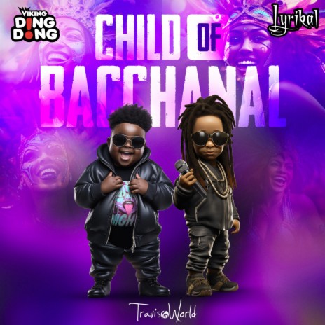 Child Of Bacchanal ft. Lyrikal & Travis World
