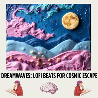 Dreamwaves: LoFi Beats for Cosmic Escape