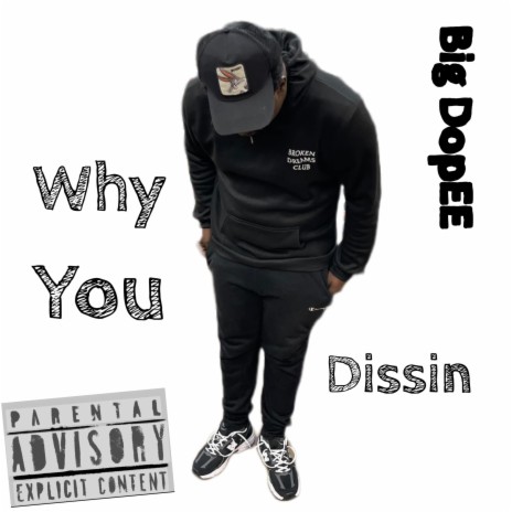 Why You Dissin | Boomplay Music