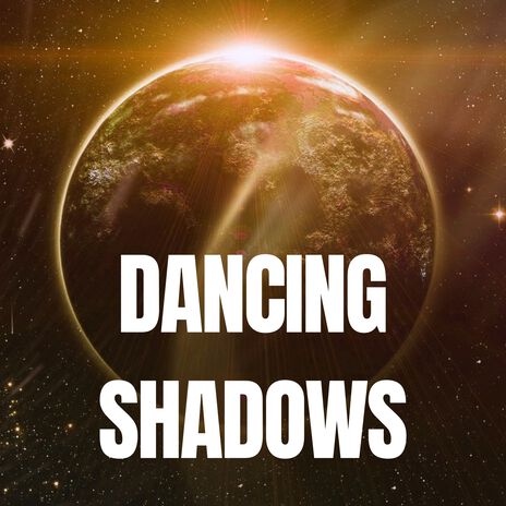 Dancing Shadows | Boomplay Music