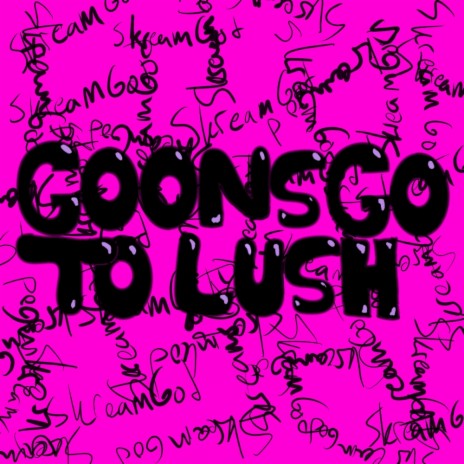 Goons Go To Lush