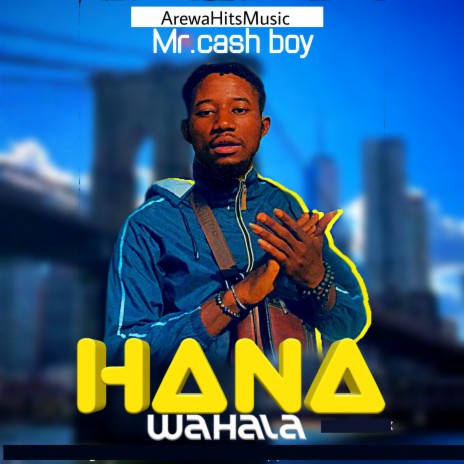 Hana Wahala ft. Mr Cash Boy | Boomplay Music