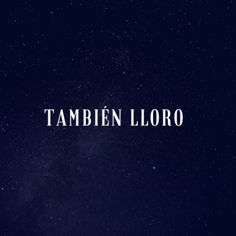 También Lloro | Boomplay Music