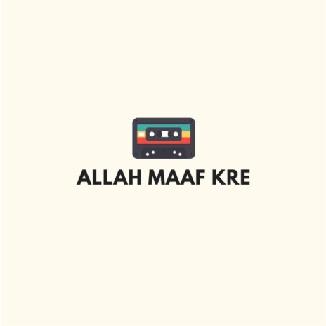 Allah Maaf Kre ft. Nabeel Khokhar, Sarah Ch & Shoaib Roy