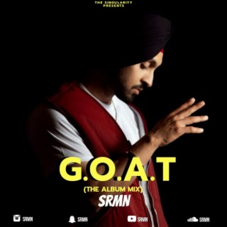G.O.A.T.(The Album Mix) | SRMN Ft. Diljit Dosanjh & Bebe Rexha