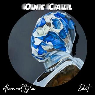 One Call (AlvaroStyla Edit)