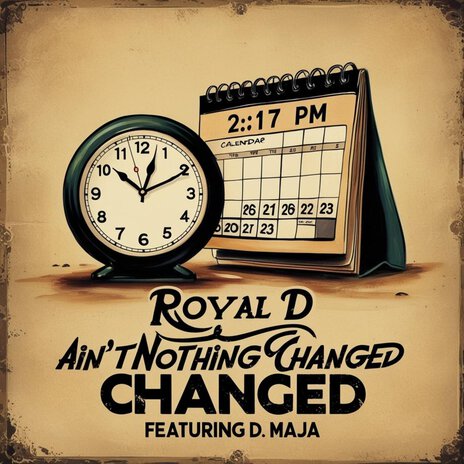 Ain't Nothing Changed Changed ft. D Maja | Boomplay Music