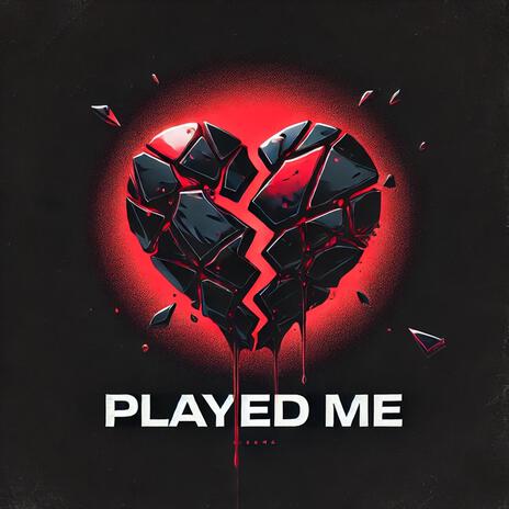 Played Me | Boomplay Music