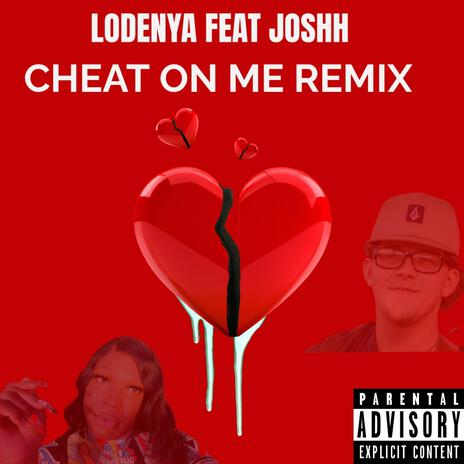 CHEAT ON ME ft. JOSHH | Boomplay Music