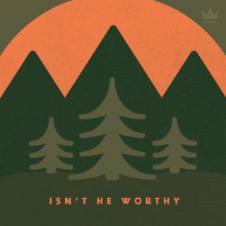 Isn't He Worthy ft. Samuel Nichols lyrics | Boomplay Music