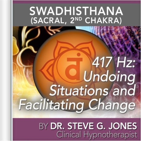 417 Hz: Undoing Situations and Facilitating Change (Swadhisthana) [Sacral, 2nd Chakra] | Boomplay Music