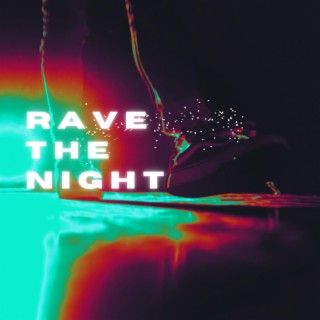 RAVE THE NIGHT