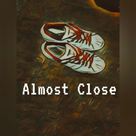 Almost Close | Boomplay Music