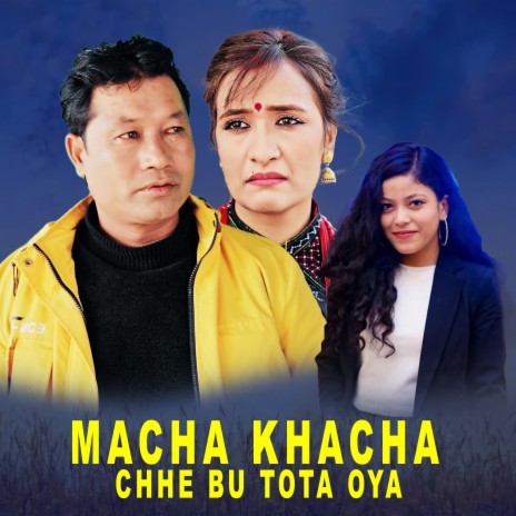 Macha Khacha Chhe Bu Tota Oya ft. Suryaman Dangol & Sujita Dangol | Boomplay Music