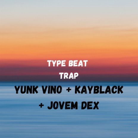 Type Beat Trap - Yunk Vino + Kayblack + Jovem Dex | Boomplay Music