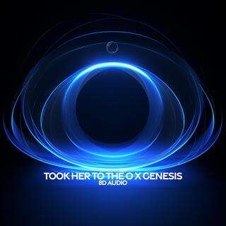 took her to the o x genesis (8d audio)