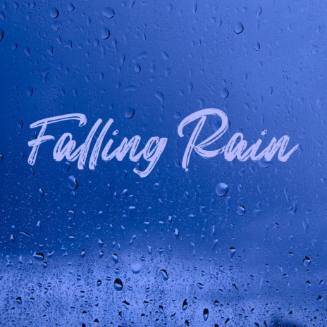 Falling Rain | Boomplay Music